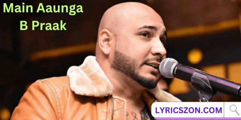 Main Aaunga lyricsBy B Praak