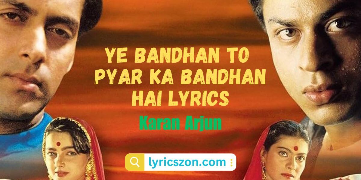 Ye Bandhan To Pyar Ka Bandhan Hai Lyrics